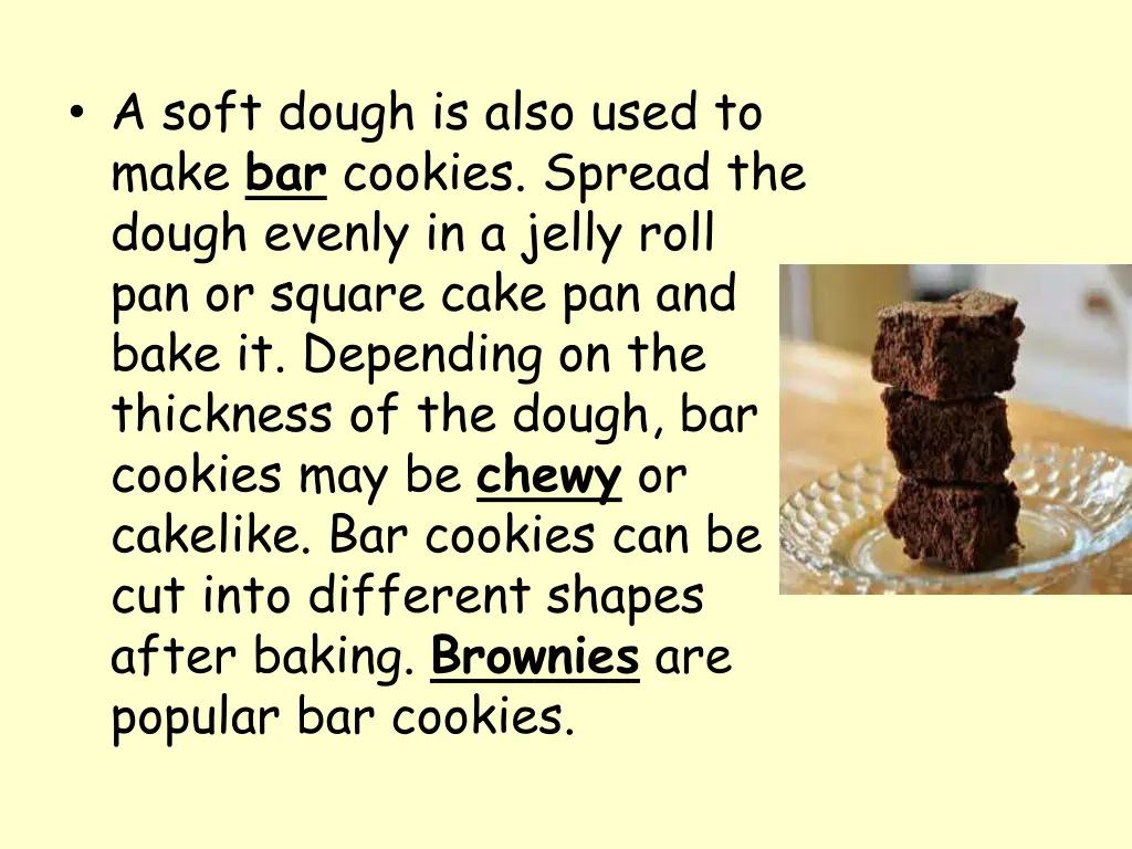 a soft dough is also used to make bar cookies