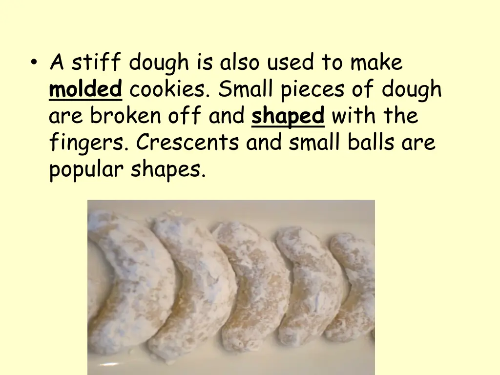 a stiff dough is also used to make molded cookies