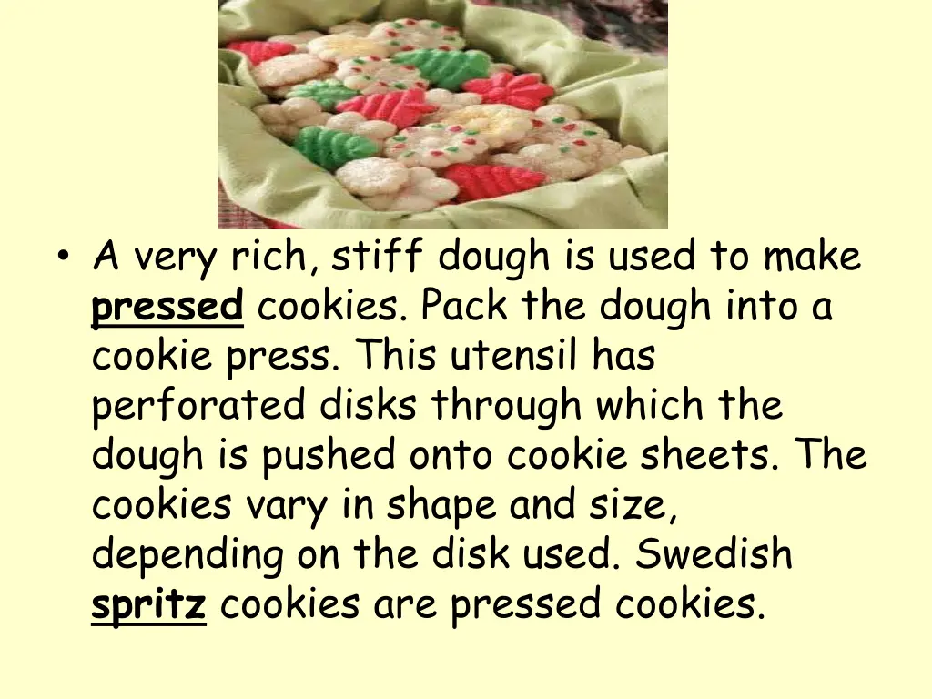 a very rich stiff dough is used to make pressed