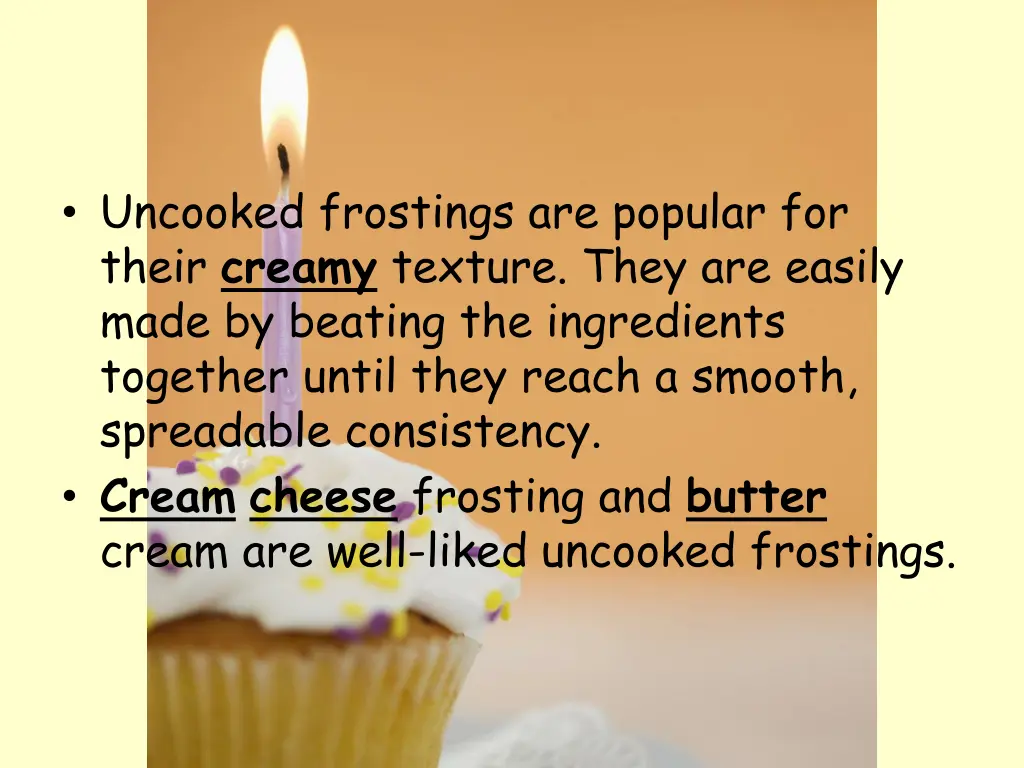 uncooked frostings are popular for their creamy