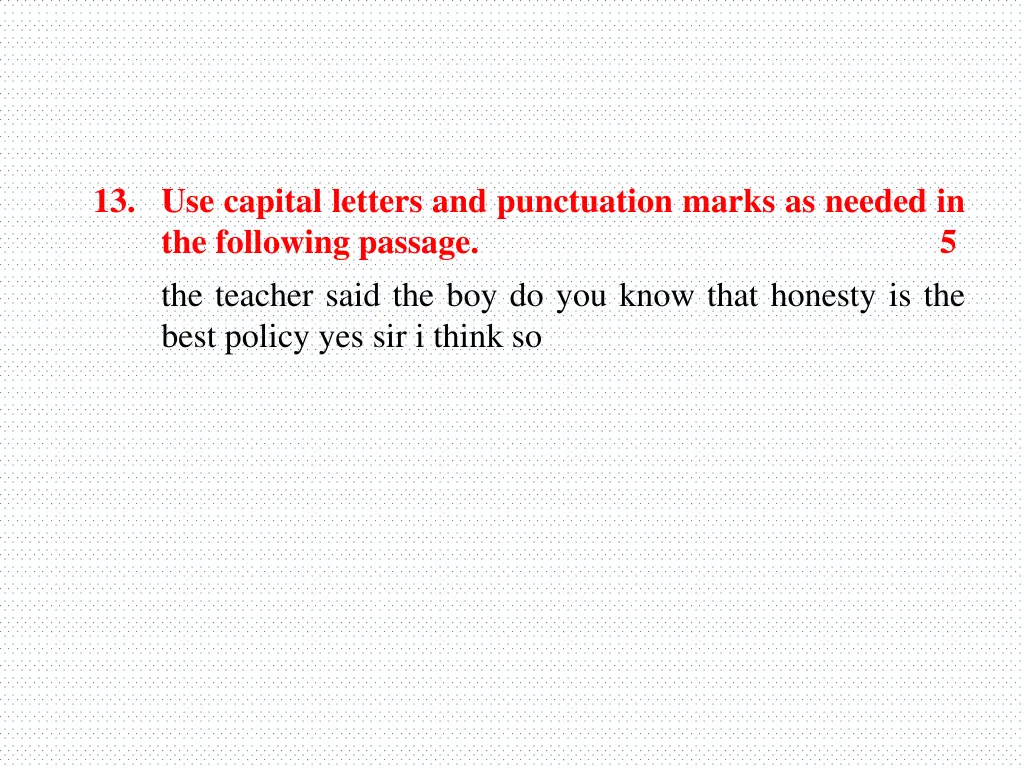 13 use capital letters and punctuation marks