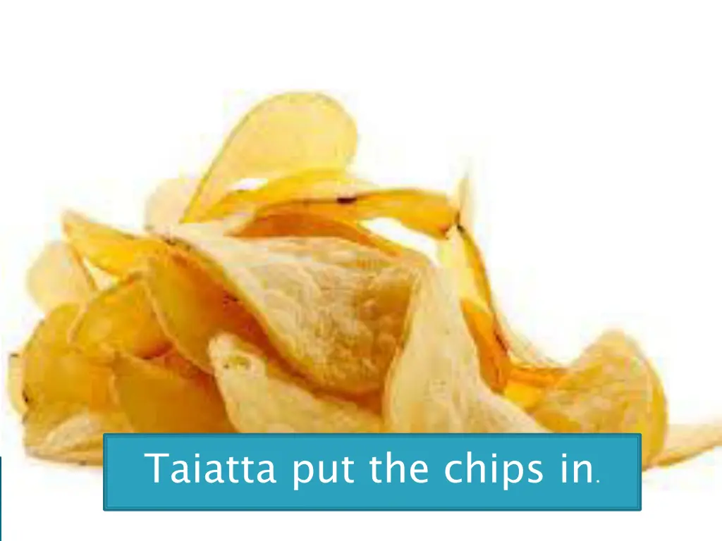 taiatta put the chips in