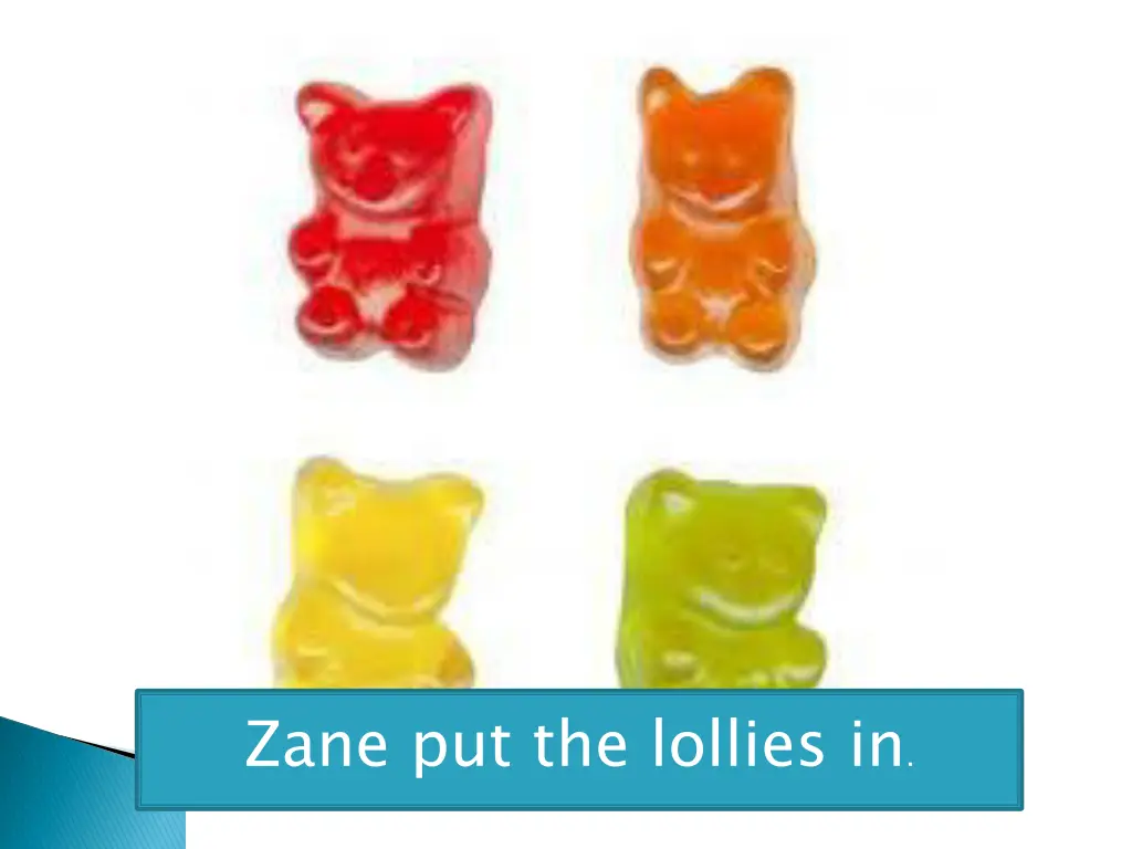 zane put the lollies in