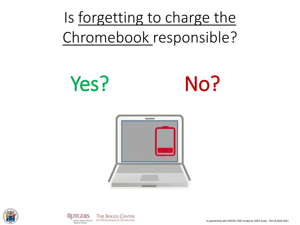 is forgetting to charge the chromebook responsible