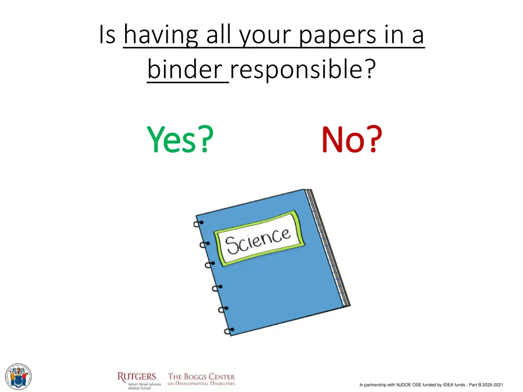 is having all your papers in a binder responsible