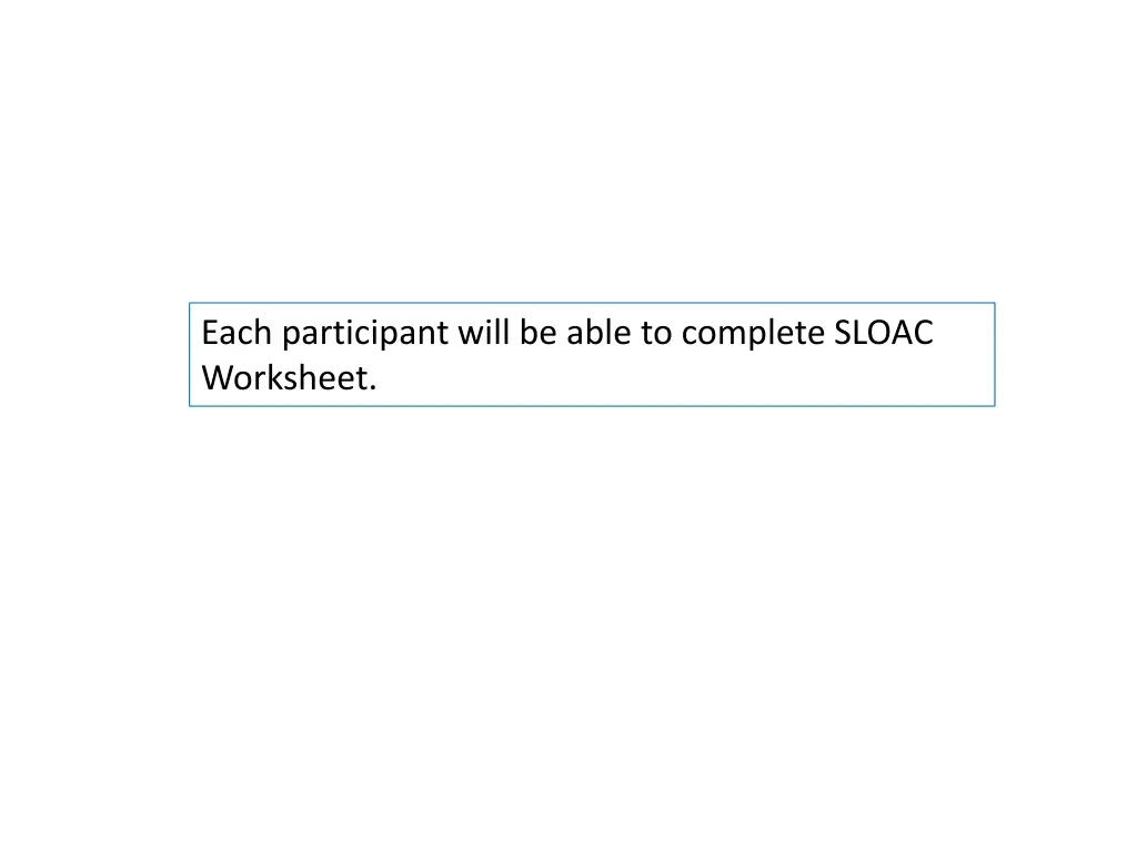 each participant will be able to complete sloac