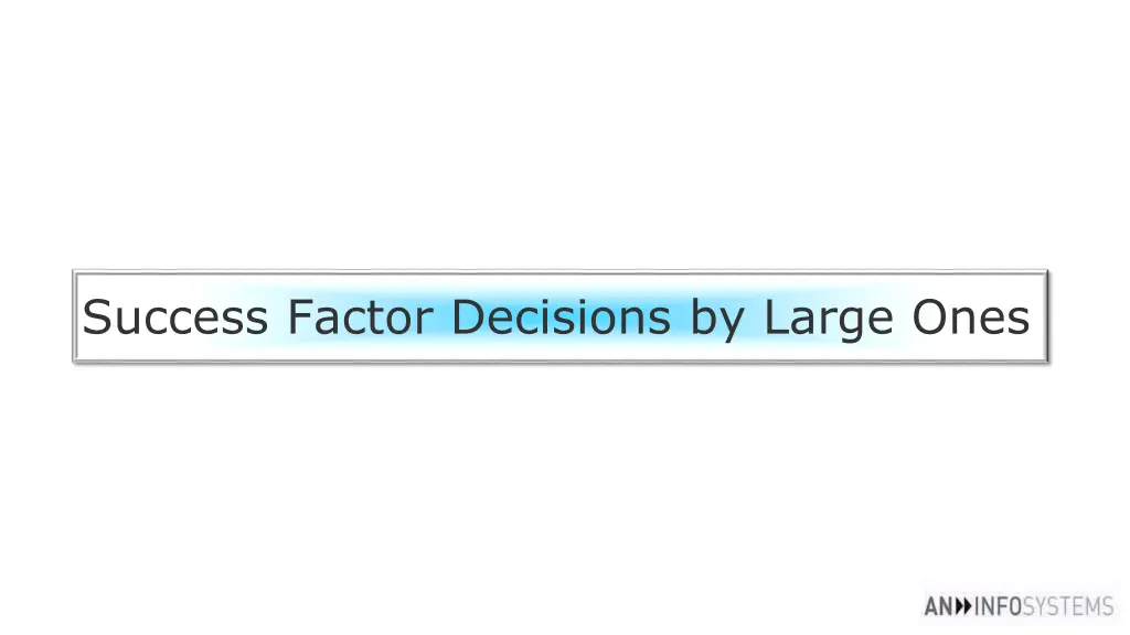 success factor decisions by large ones