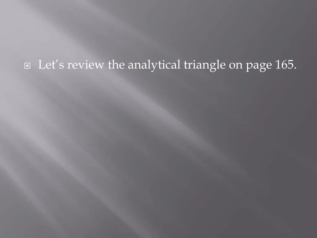 let s review the analytical triangle on page 165