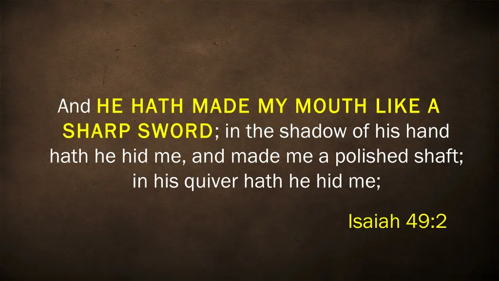 and he hath made my mouth like a he hath made