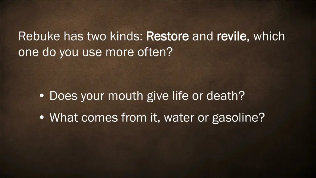 rebuke has two kinds restore one do you use more