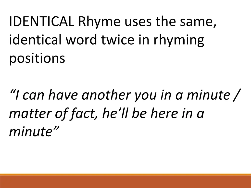 identical rhyme uses the same identical word