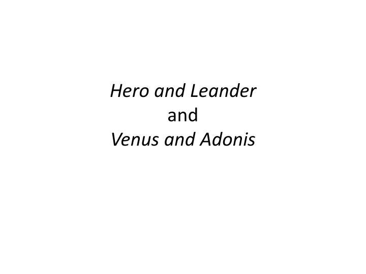 hero and leander and venus and adonis