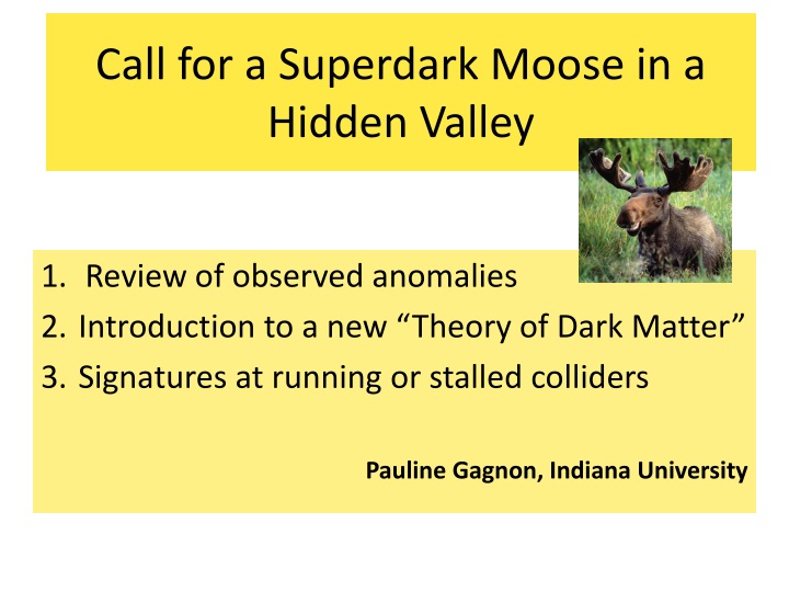 call for a superdark moose in a hidden valley