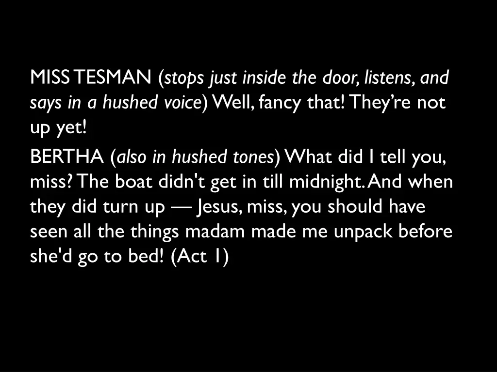 miss tesman stops just inside the door listens