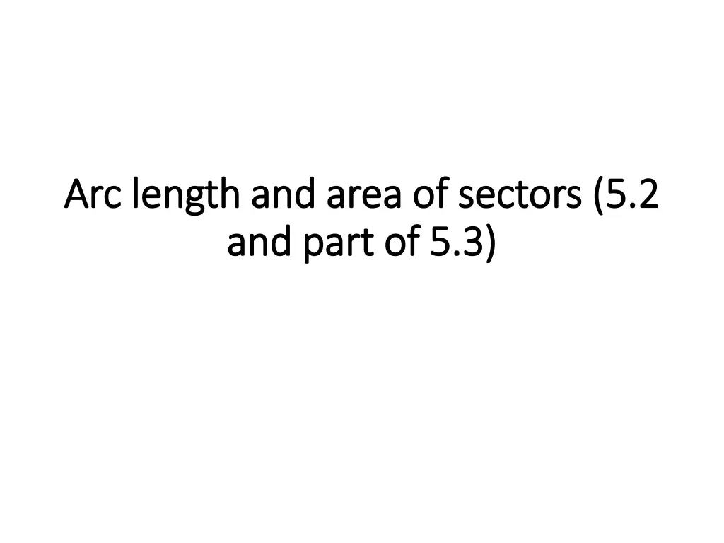 arc length and area of sectors 5 2 arc length