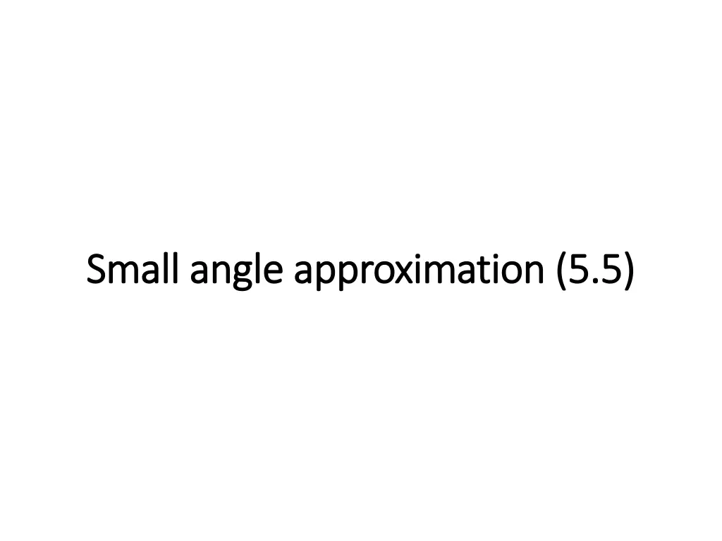 small angle approximation 5 5 small angle