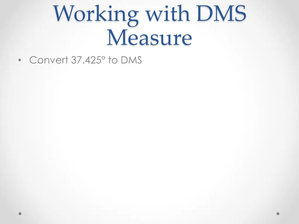 working with dms measure convert 37 425 to dms