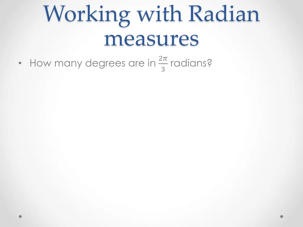 working with radian measures how many degrees 1