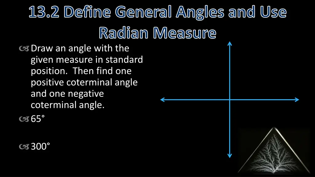 13 2 define general angles and use radian measure 2