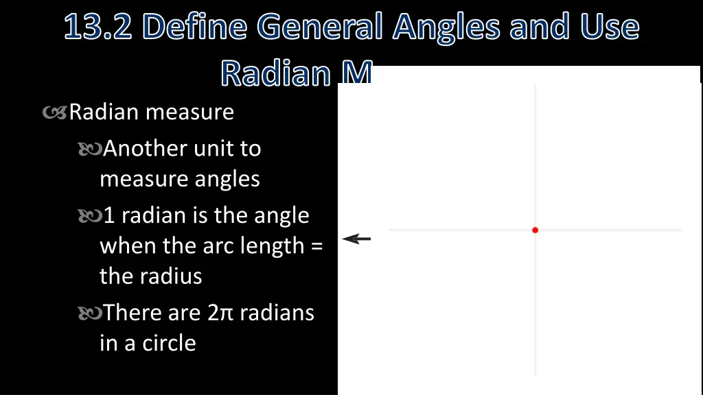 13 2 define general angles and use radian measure 3