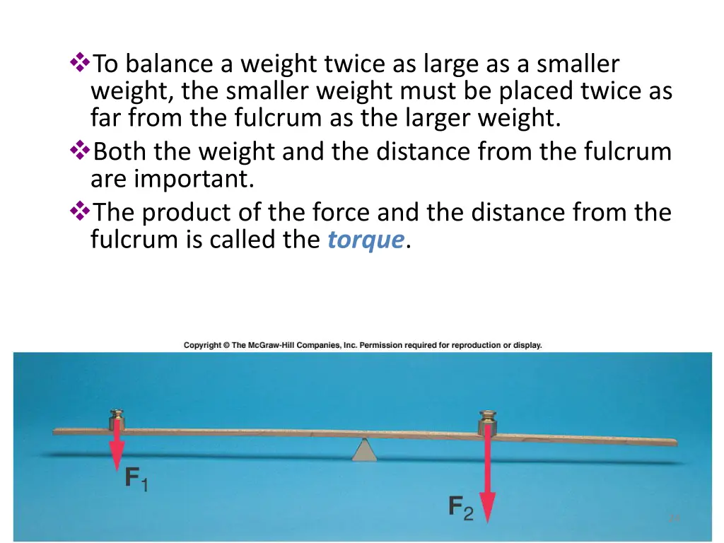 to balance a weight twice as large as a smaller