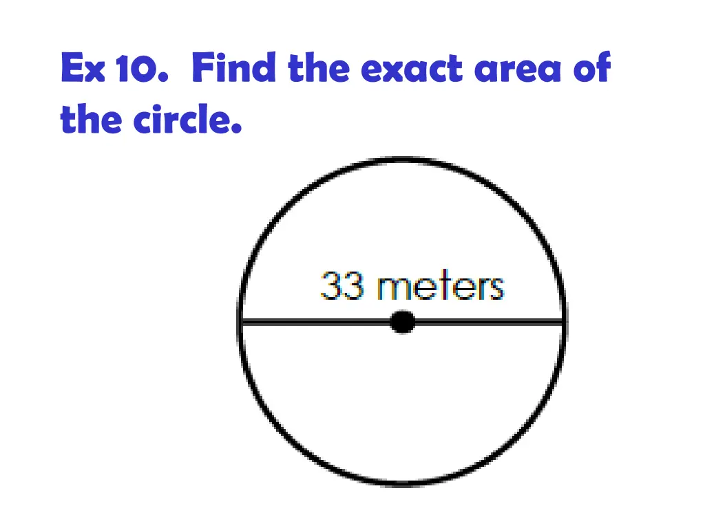 ex 10 find the exact area of the circle