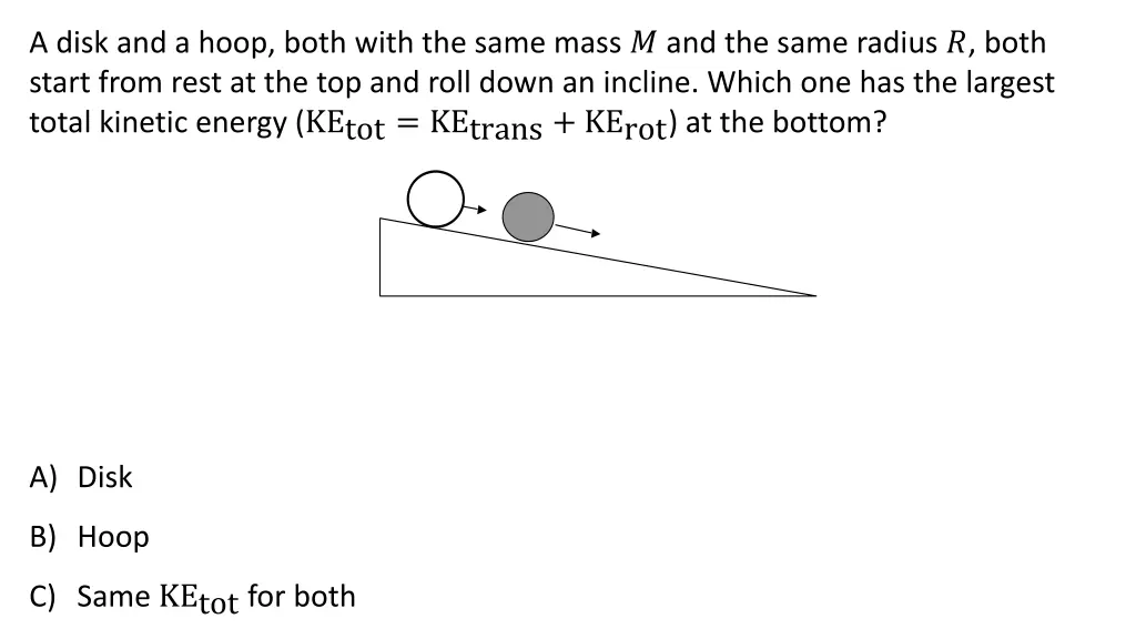 a disk and a hoop both with the same mass