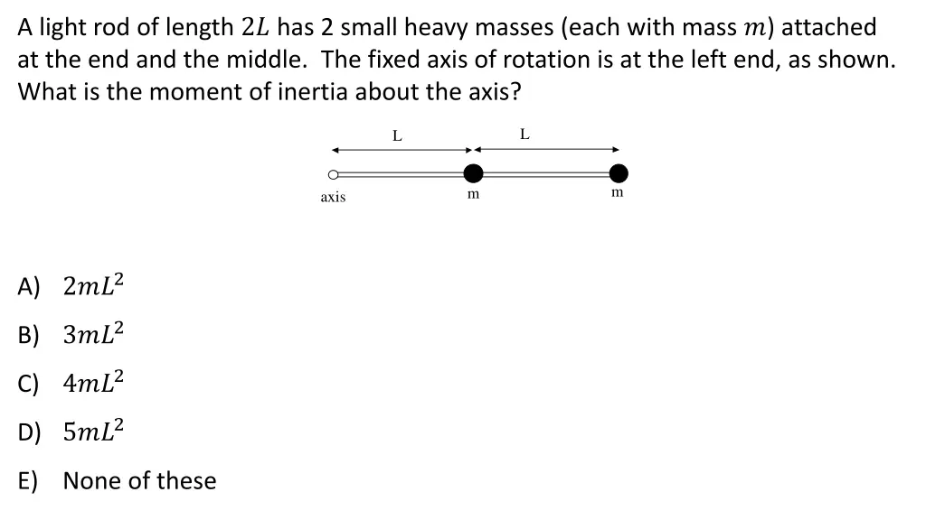 a light rod of length 2 has 2 small heavy masses