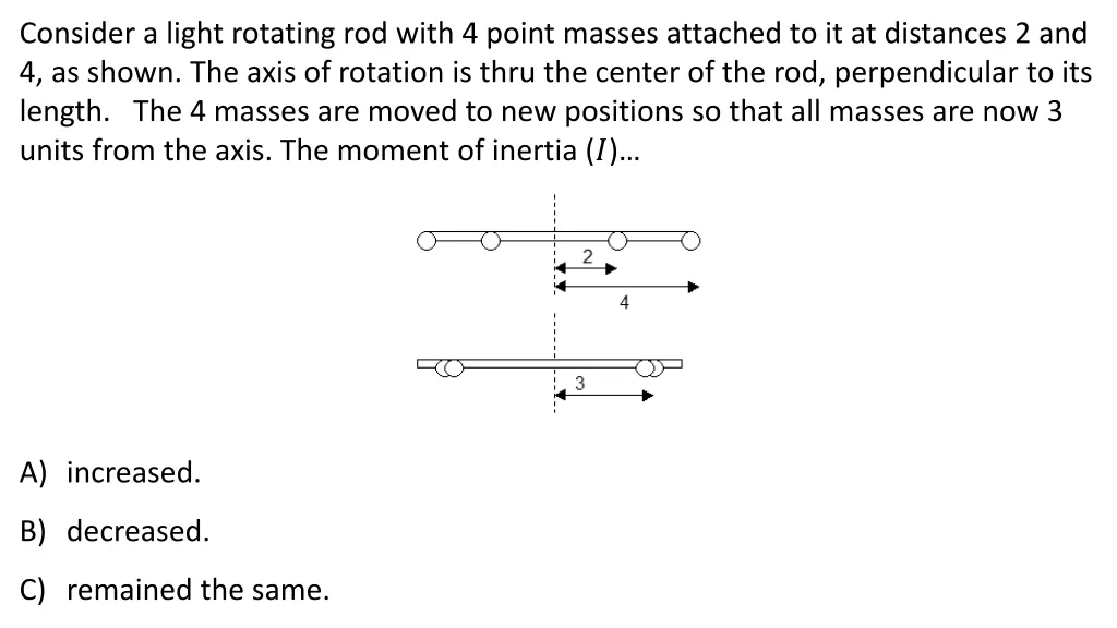 consider a light rotating rod with 4 point masses