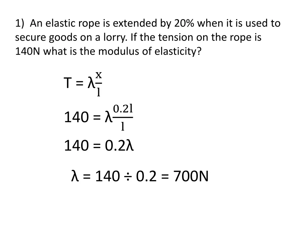 1 an elastic rope is extended by 20 when