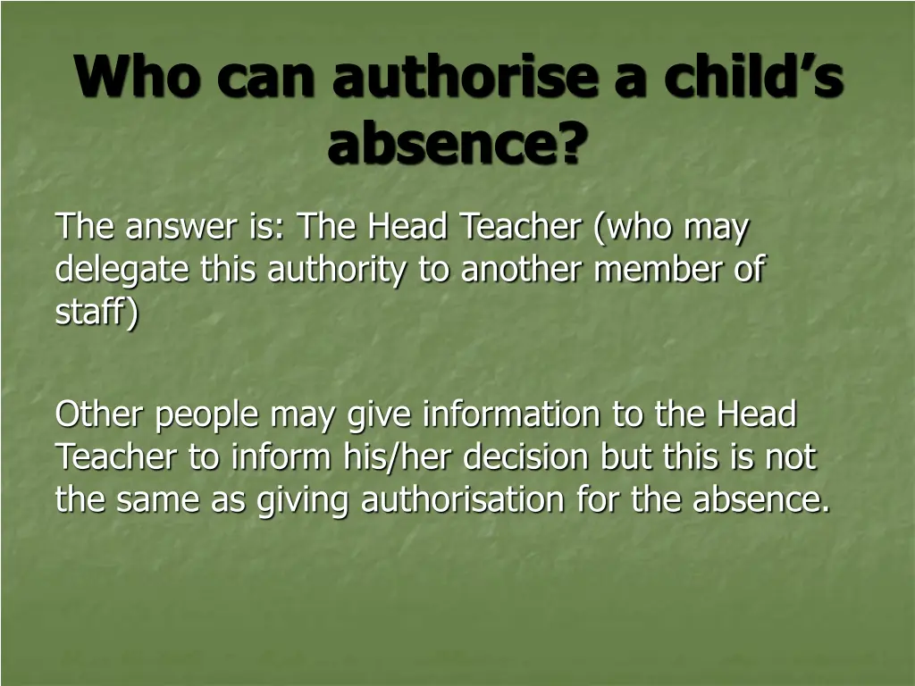 who can authorise a child s absence