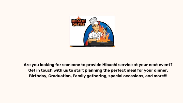 are you looking for someone to provide hibachi