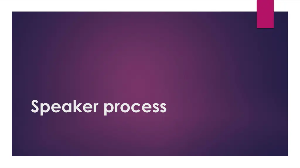 speaker process