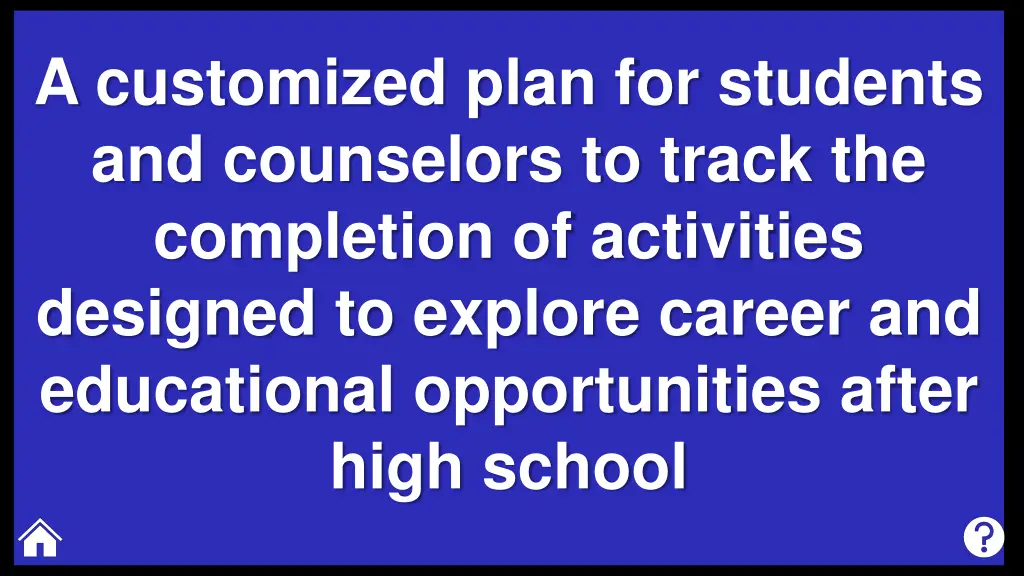 a customized plan for students and counselors