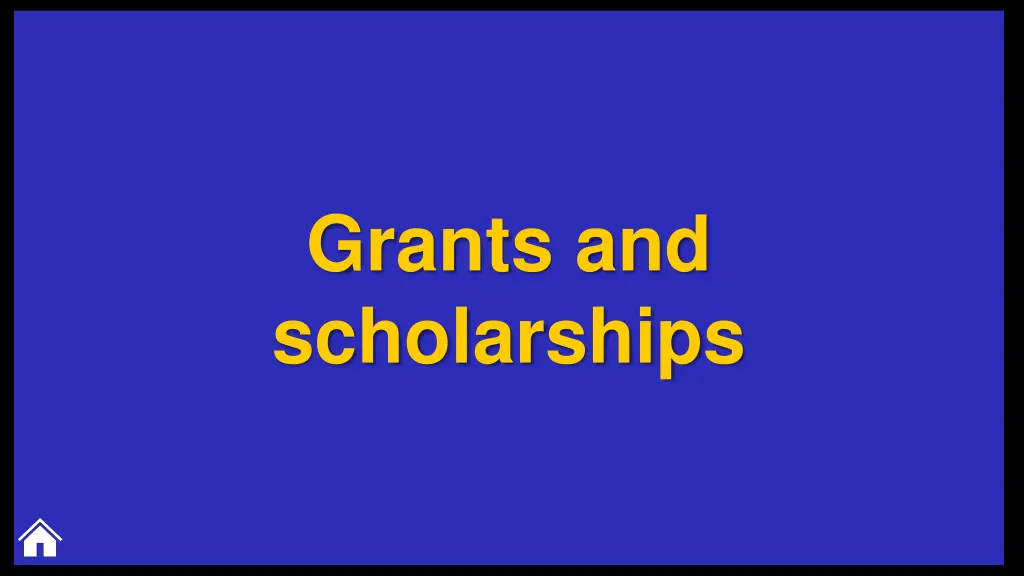 grants and scholarships