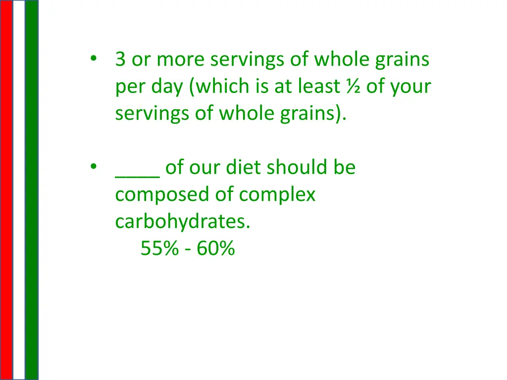 3 or more servings of whole grains per day which