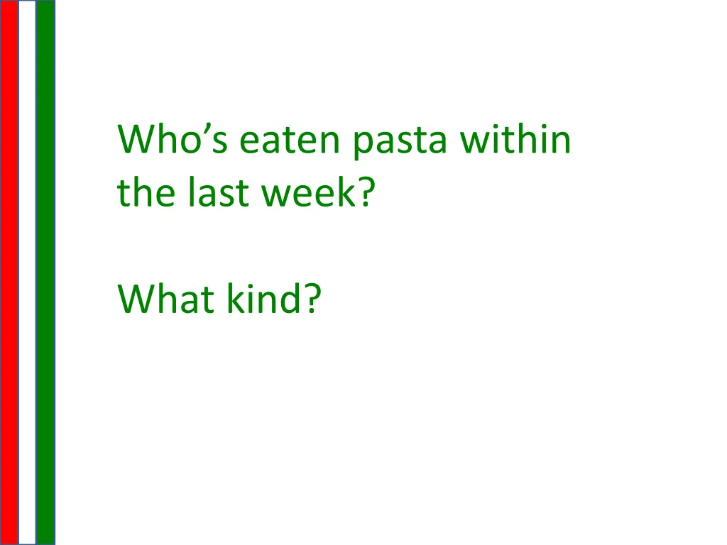 who s eaten pasta within the last week