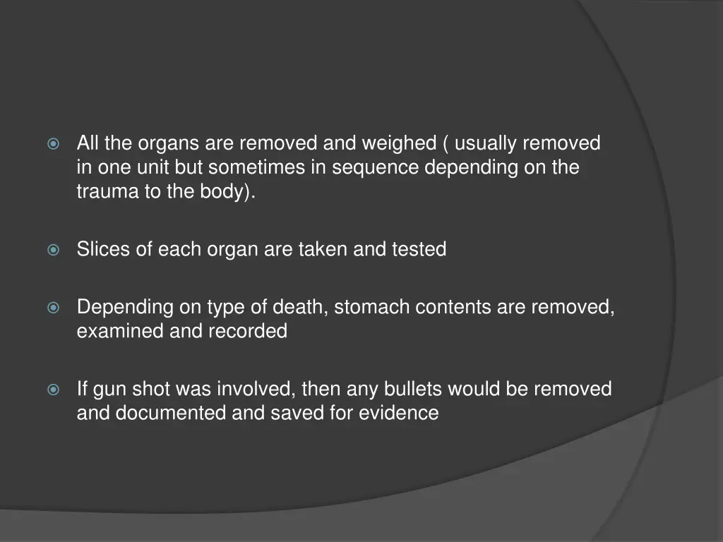 all the organs are removed and weighed usually