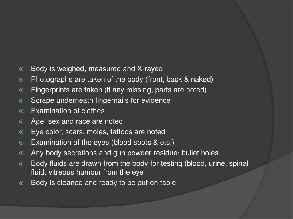 body is weighed measured and x rayed photographs