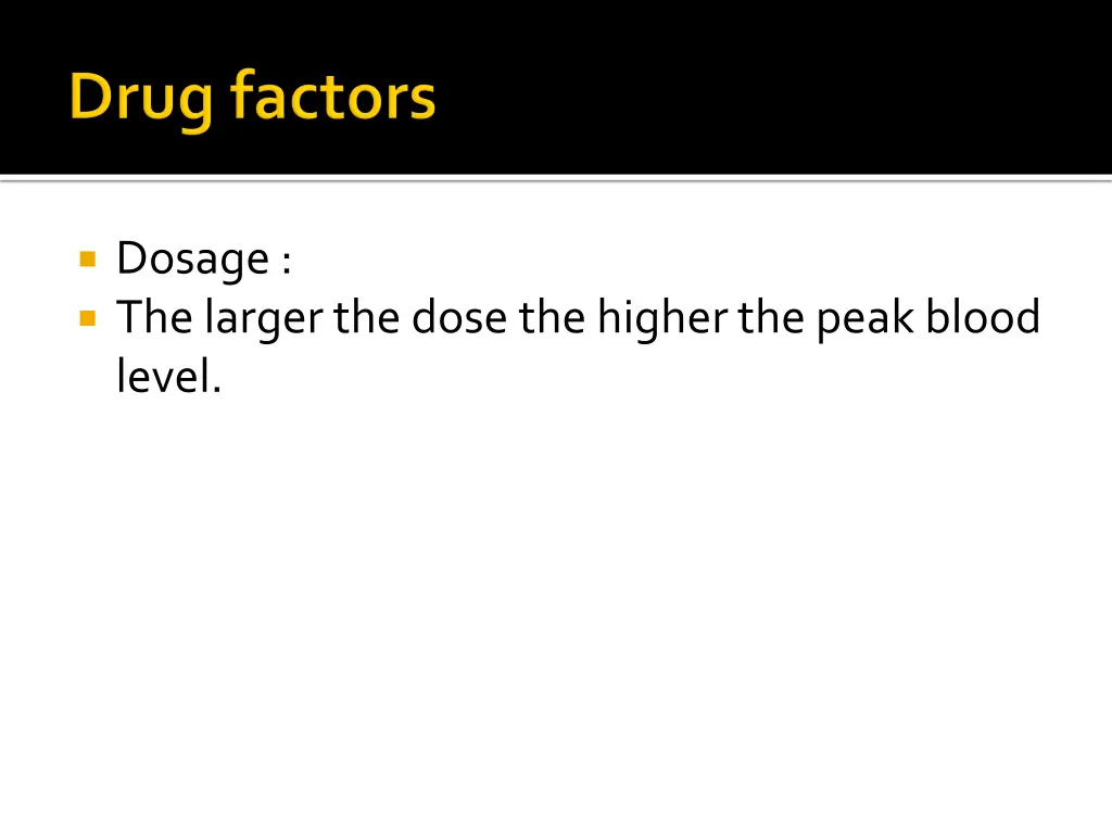 dosage the larger the dose the higher the peak