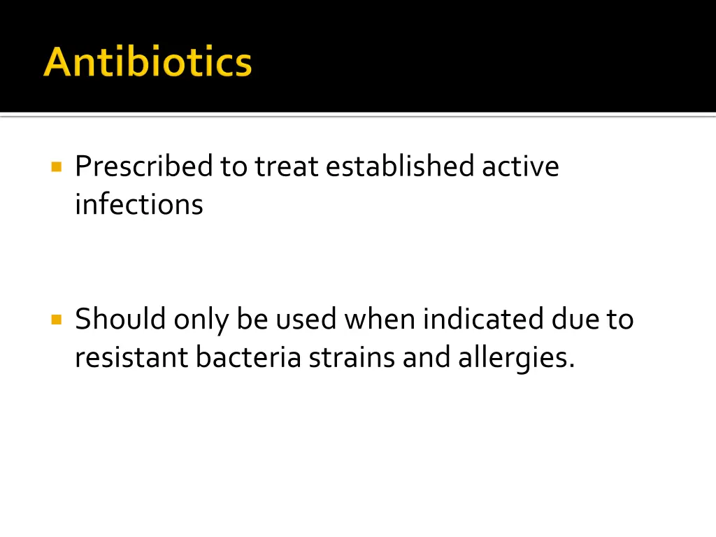 prescribed to treat established active infections