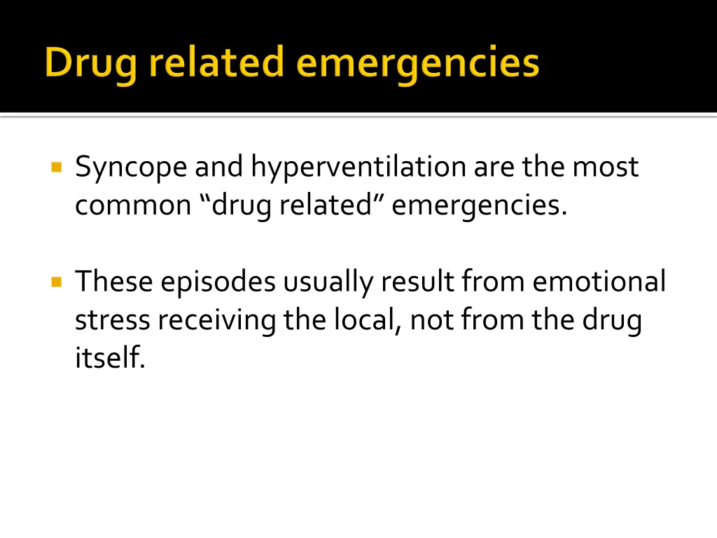 syncope and hyperventilation are the most common