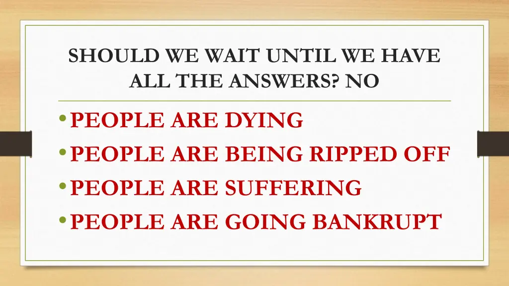 should we wait until we have all the answers