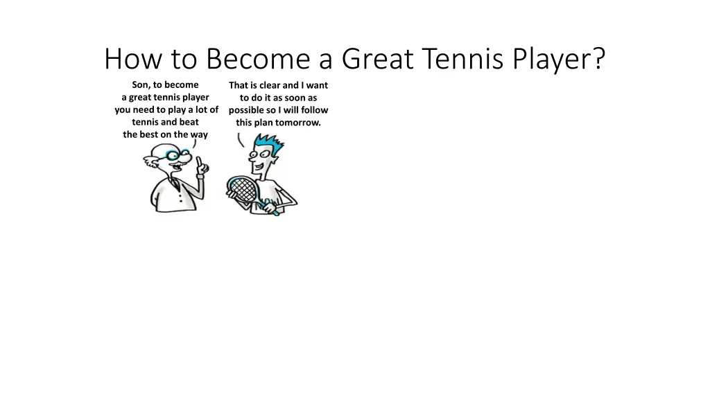 how to become a great tennis player son to become