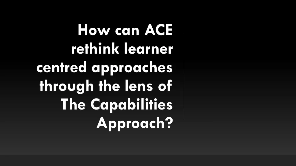 how can ace rethink learner centred approaches