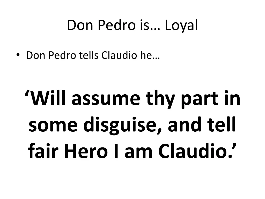 don pedro is loyal