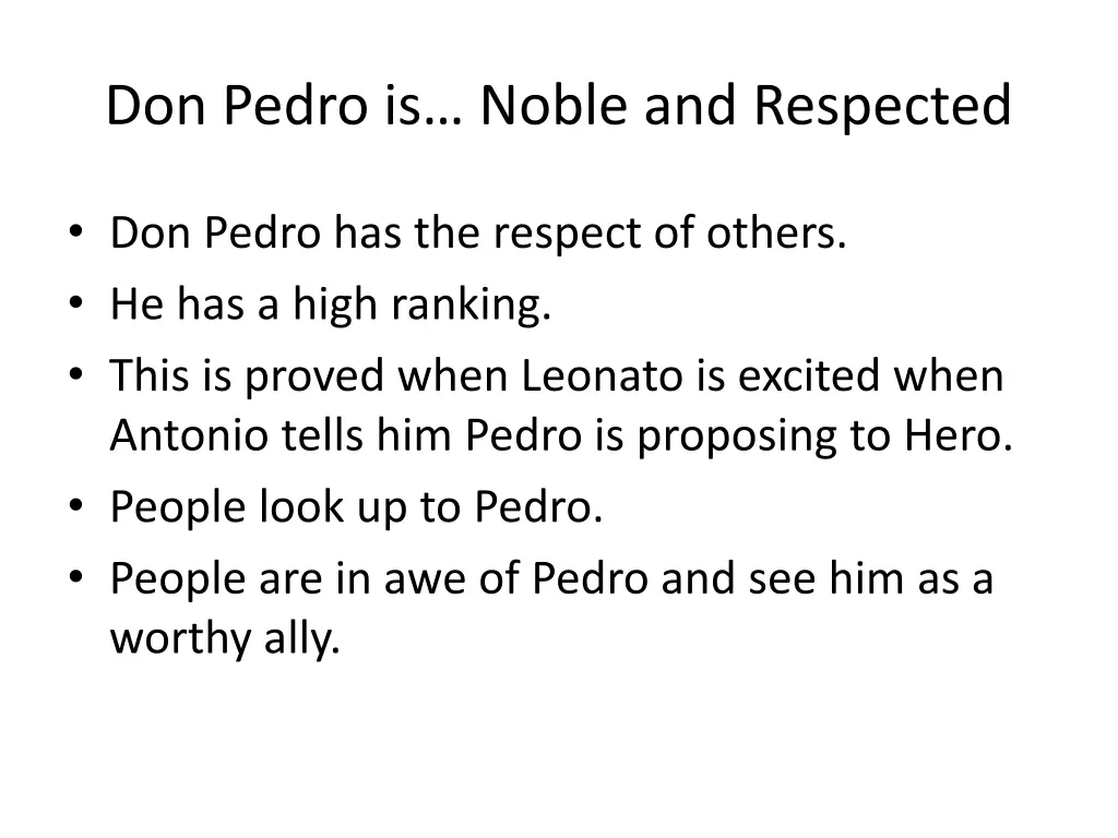 don pedro is noble and respected 1