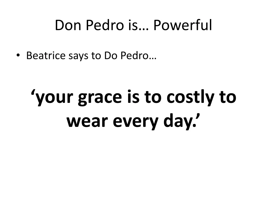 don pedro is powerful