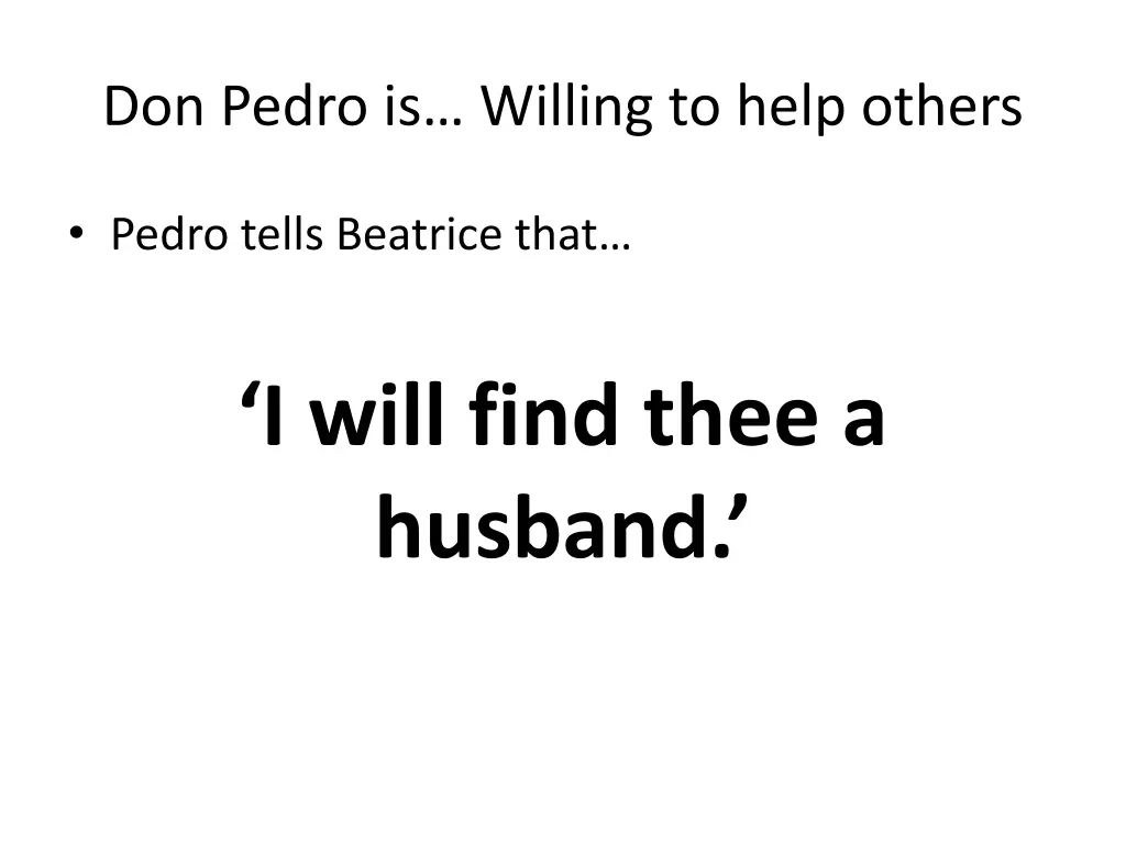 don pedro is willing to help others