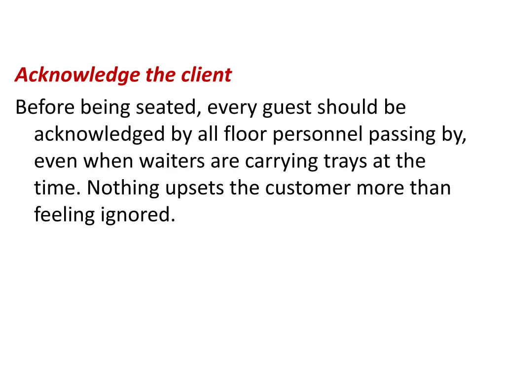 acknowledge the client before being seated every